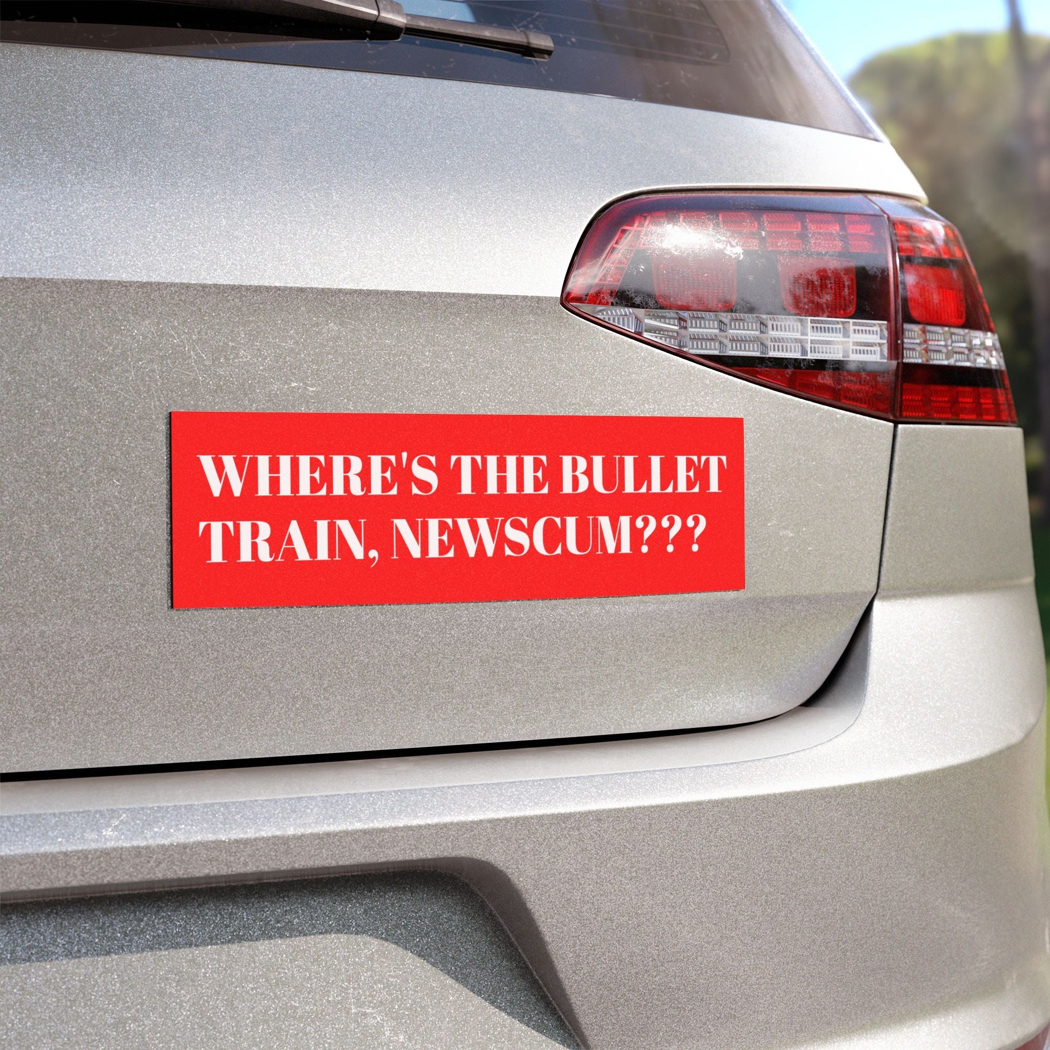 Car Magnet — "Where's the Bullet Train, Newscum???" Political Bumper Magnet - Property of Patriots