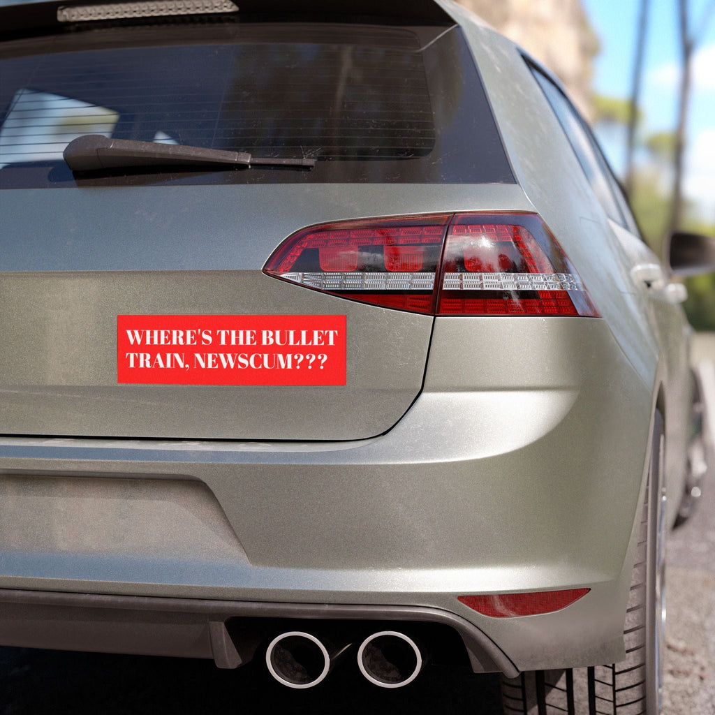 Car Magnet — "Where's the Bullet Train, Newscum???" Political Bumper Magnet - Property of Patriots